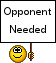 Opponent Needed